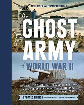 portada The Ghost Army of World war ii: How one Top-Secret Unit Deceived the Enemy With Inflatable Tanks, Sound Effects, and Other Audacious Fakery (en Inglés)