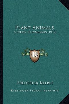 portada plant-animals: a study in symbiosis (1912) a study in symbiosis (1912) (in English)