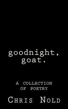 portada goodnight, goat: A Collection of Poetry