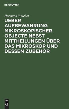 portada Ueber Aufbewahrung Mikroskopischer Objecte Nebst Mittheilungen Über das Mikroskop und Dessen Zubehör (in German)