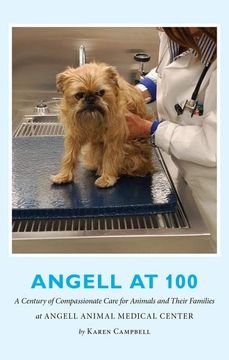 portada Angell at 100: A Century of Compassionate Care for Animals and Their Families at Angell Animal Medical Center (en Inglés)