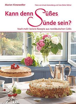 portada Kann denn Süßes Sünde sein?: Noch mehr leckere Rezepte aus norddeutschen Cafés (en Alemán)