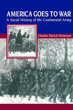 portada America Goes to War: A Social History of the Continental Army (The American Social Experience) (in English)
