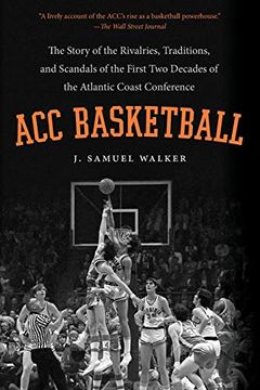 portada Acc Basketball: The Story of the Rivalries, Traditions, and Scandals of the First two Decades of the Atlantic Coast Conference (in English)