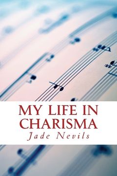 portada My life in Charisma: The Life of a Show Choir Kid (en Inglés)
