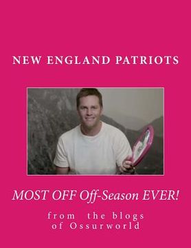 portada New England Patriots Most Off Off-Season Ever! (en Inglés)