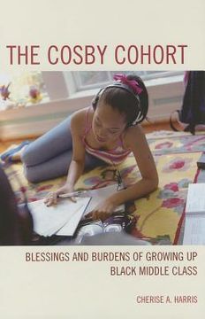 portada the cosby cohort: blessings and burdens of growing up black middle class (en Inglés)