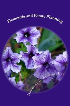 portada Dementia and Estate Planning: Planning your estate after a diagnosis of Dementia (en Inglés)