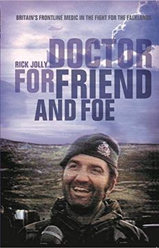 portada Doctor for Friend and Foe: Britain's Frontline Medic in the Fight for the Falklands (in English)