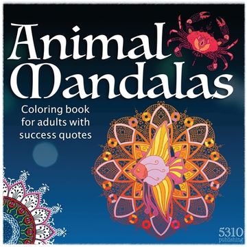 portada Animal Mandalas: Coloring Book for Adults with Success Quotes (en Inglés)