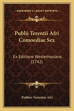 portada Publii Terentii Afri Comoediae Sex: Ex Editione Westerhoviana (1742) (en Latin)
