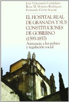 portada El Hospital Real de Granada y sus Constituciones de Gobierno (1593-1857): Asistencia a los Pobres y Regulación Social (Chrónica Nova)