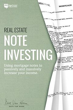 portada Real Estate Note Investing: Using Mortgage Notes to Passively and Massively Increase Your Income (en Inglés)