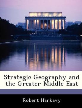 portada strategic geography and the greater middle east