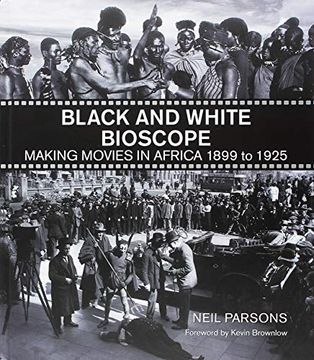 portada Black and White Bioscope: Making Movies in Africa 1899 to 1925 (en Inglés)