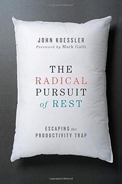 portada The Radical Pursuit of Rest: Escaping the Productivity Trap (en Inglés)
