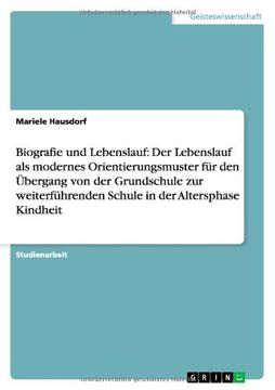 portada Biografie Und Lebenslauf: Der Lebenslauf ALS Modernes Orientierungsmuster Fur Den Ubergang Von Der Grundschule Zur Weiterfuhrenden Schule in Der