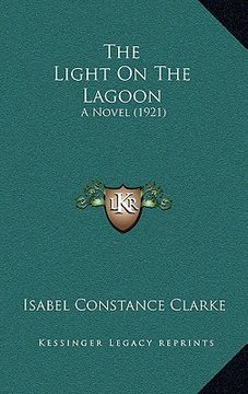 portada the light on the lagoon: a novel (1921) (en Inglés)