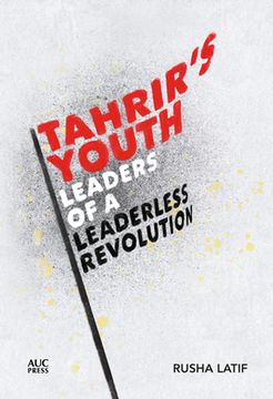 portada Tahrir'S Youth: Leaders of a Leaderless Revolution (en Inglés)