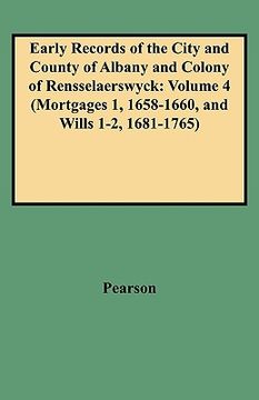portada early records of the city and county of albany and colony of rensselaerswyck: volume 4 (mortgages 1, 1658-1660, and wills 1-2, 1681-1765) (en Inglés)