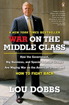 portada War on the Middle Class: How the Government, big Business, and Special Interest Groups are Waging war ont he American Dream and how to Fight ba (en Inglés)
