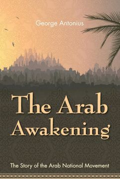 portada The Arab Awakening: The Story of the Arab National Movement (en Inglés)