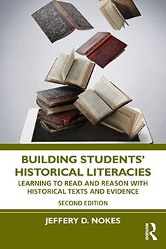 portada Building Students'Historical Literacies: Learning to Read and Reason With Historical Texts and Evidence (en Inglés)