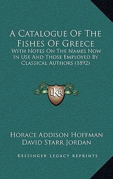 portada a catalogue of the fishes of greece: with notes on the names now in use and those employed by classical authors (1892) (in English)
