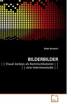 portada BILDERBILDER: | | Visual Jockeys als Kommunikatoren | |  | | eine Interviewstudie | |