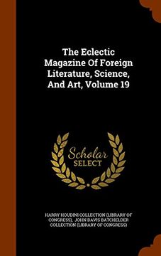 portada The Eclectic Magazine Of Foreign Literature, Science, And Art, Volume 19