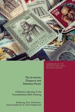 portada The Armenian Diaspora and Stateless Power: Collective Identity in the Transnational 20Th Century (Armenians in the Modern and Early Modern World) (en Inglés)
