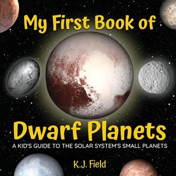 portada My First Book of Dwarf Planets: A Kid's Guide to the Solar System's Small Planets (en Inglés)