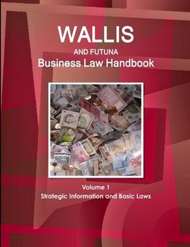 portada Wallis & Futuna Business Law Handbook Volume 1 Strategic Information and Basic Laws (en Inglés)