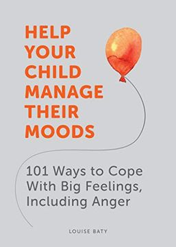 portada Help Your Child Manage Their Moods: 101 Ways to Cope With big Feelings, Including Anger (en Inglés)