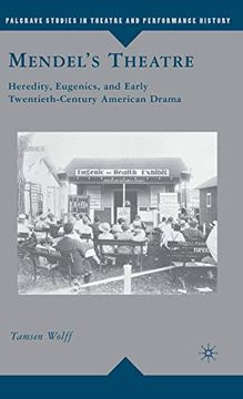 portada Mendel’S Theatre: Heredity, Eugenics, and Early Twentieth-Century American Drama (Palgrave Studies in Theatre and Performance History) (in English)