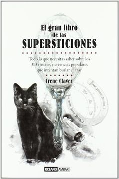 portada El Gran Libro de las Supersticiones: Todo lo que Querías Saber Sobre los 313 Rituales y Ciencias Populares que Intentan Burlar el Azar