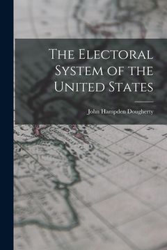 portada The Electoral System of the United States (en Inglés)