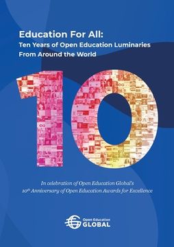 portada Education For All: Ten years of open education luminaries from around the world: In celebration of Open Education Global's 10th Anniversa (en Inglés)