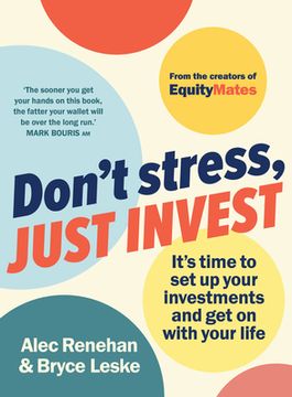 portada Don't Stress, Just Invest: It's Time to Set Up Your Investments and Get on with Your Life (en Inglés)