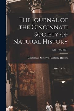 portada The Journal of the Cincinnati Society of Natural History; v.13 (1890-1891) (en Inglés)