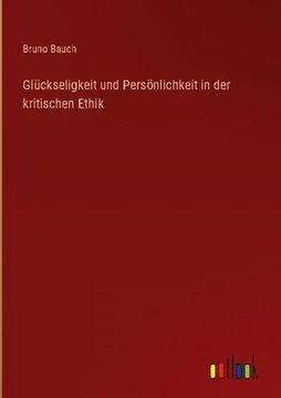 portada Glückseligkeit und Persönlichkeit in der Kritischen Ethik (in German)