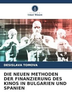 Die Neuen Methoden der Finanzierung des Kinos in Bulgarien und Spanien (in German)