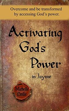 portada Activating God's Power in Jayme: Overcome and be Transformed by Accessing God's Power. (en Inglés)