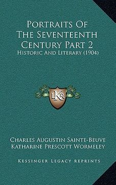 portada portraits of the seventeenth century part 2: historic and literary (1904) (en Inglés)