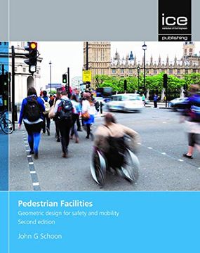 Pedestrian Facilities, Second Edition: Geometric Design for Safety and Mobility (en Inglés)