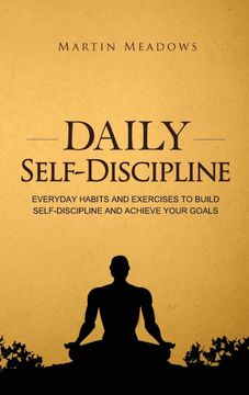 portada Daily Self-Discipline: Everyday Habits and Exercises to Build Self-Discipline and Achieve Your Goals (2) (Simple Self-Discipline) (en Inglés)