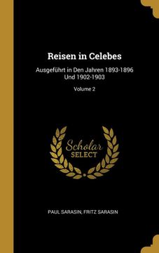 portada Reisen in Celebes: Ausgeführt in den Jahren 1893-1896 und 1902-1903; Volume 2 (en Alemán)