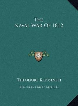 portada the naval war of 1812 the naval war of 1812 (en Inglés)