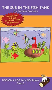 portada The sub in the Fish Tank: (Step 3) Sound out Books (Systematic Decodable) Help Developing Readers, Including Those With Dyslexia, Learn to Read With Phonics (Dog on a log Let's go! Books) (en Inglés)