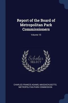 portada Report of the Board of Metropolitan Park Commissioners; Volume 15 (en Inglés)